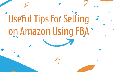 Useful Tips for Selling on Amazon Using FBA